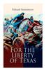 Книга For the Liberty of Texas : Account of the Mexican War