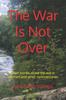 Книга The War Is Not Over : Short Stories About the War In Vietnam and Other Social Commentaries.