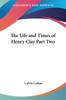 Книга The Life And Times Of Henry Clay Part Two by Calvin Colton - Paperback