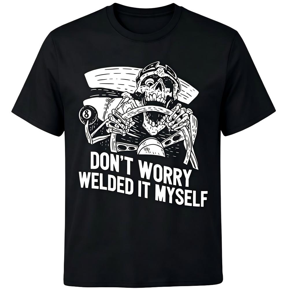 Don't Worry Welded It Myself Skeleton Racer Graphic T-Shirt