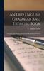 Книга An Old English Grammar and Exercise Book : With Inflections, Syntax, Selections for Reading, and Glossary