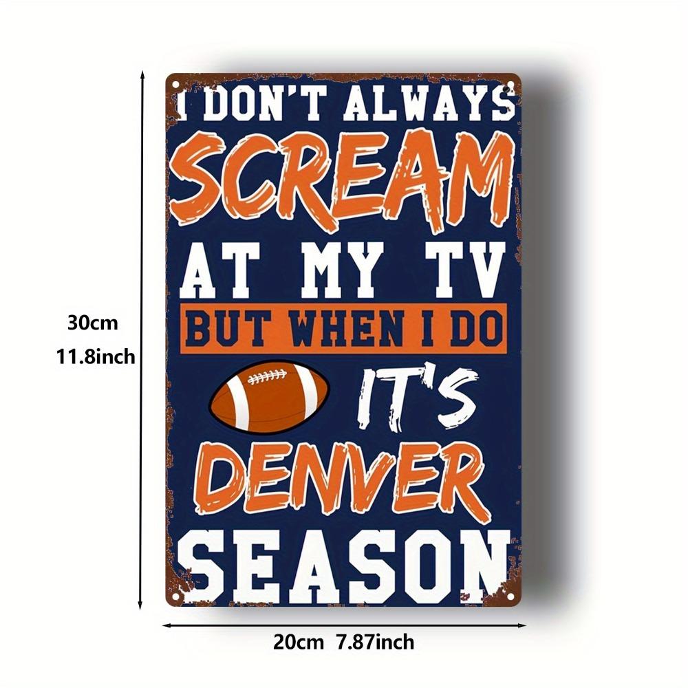 Denver Season Football Metal Sign - Retro "Scream at The TV" Quote, Navy Blue & Orange, Heavy Iron, 8x12in, Pre-Drilled for Hang