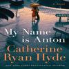My Name Is Anton by Catherine Ryan Hyde Hardback Book 9781542023481