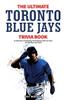 Книга The Ultimate Toronto Blue Jays Trivia Book : A Collection of Amazing Trivia Quizzes and Fun Facts for Die-Hard Blue Jays Fans!