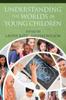 Книга Understanding the Worlds of Young Children