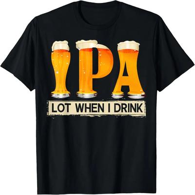 IPA Партия Когда я пью Смешная футболка Для любителей пива Рубашка Подарок Футболка