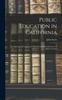 Книга Public Education In California : Its Origin and Development, With Personal Reminiscences of Half a Century