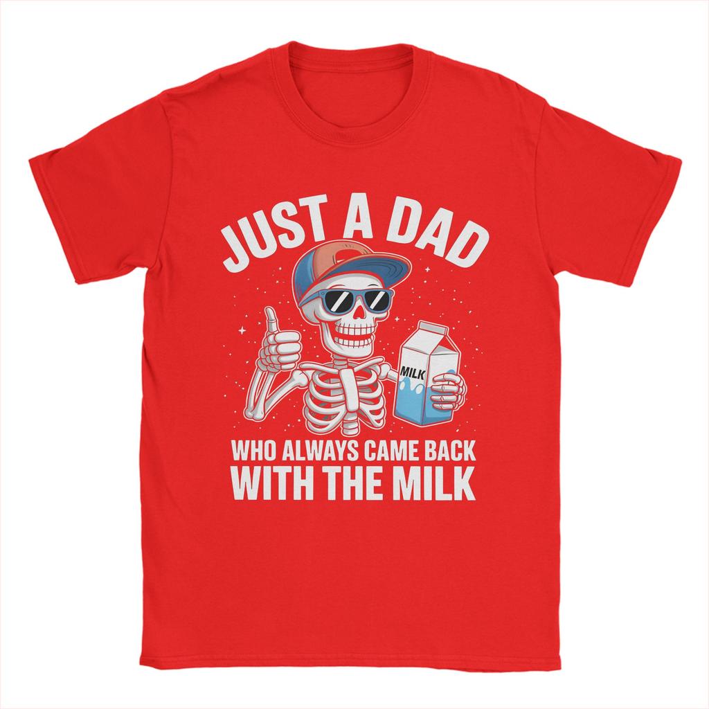 Skeleton Funny Just A Dad Who Always Came Back With The Milk T-Shirts for Unisex Round Collar Short Sleeve Tee Shirt Clothes