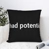 Funny I Had Potential Pillow Case Print Pillow Cover Funny Pillowcases For Sofa Car Home Decor