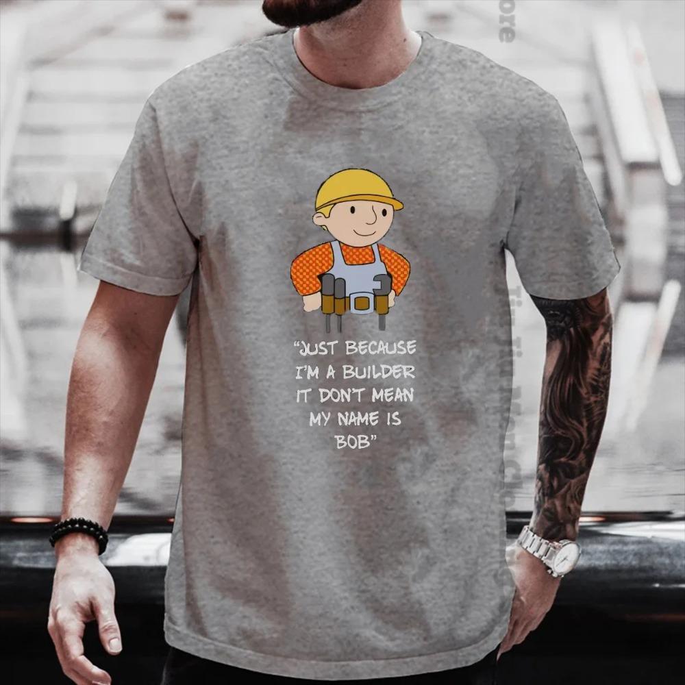 Ust Потому что я строитель, это не значит, что меня зовут Боб Строитель Футболка с рисунком из хлопка Свободная футболка с коротким рукавом в стиле Харадзюку