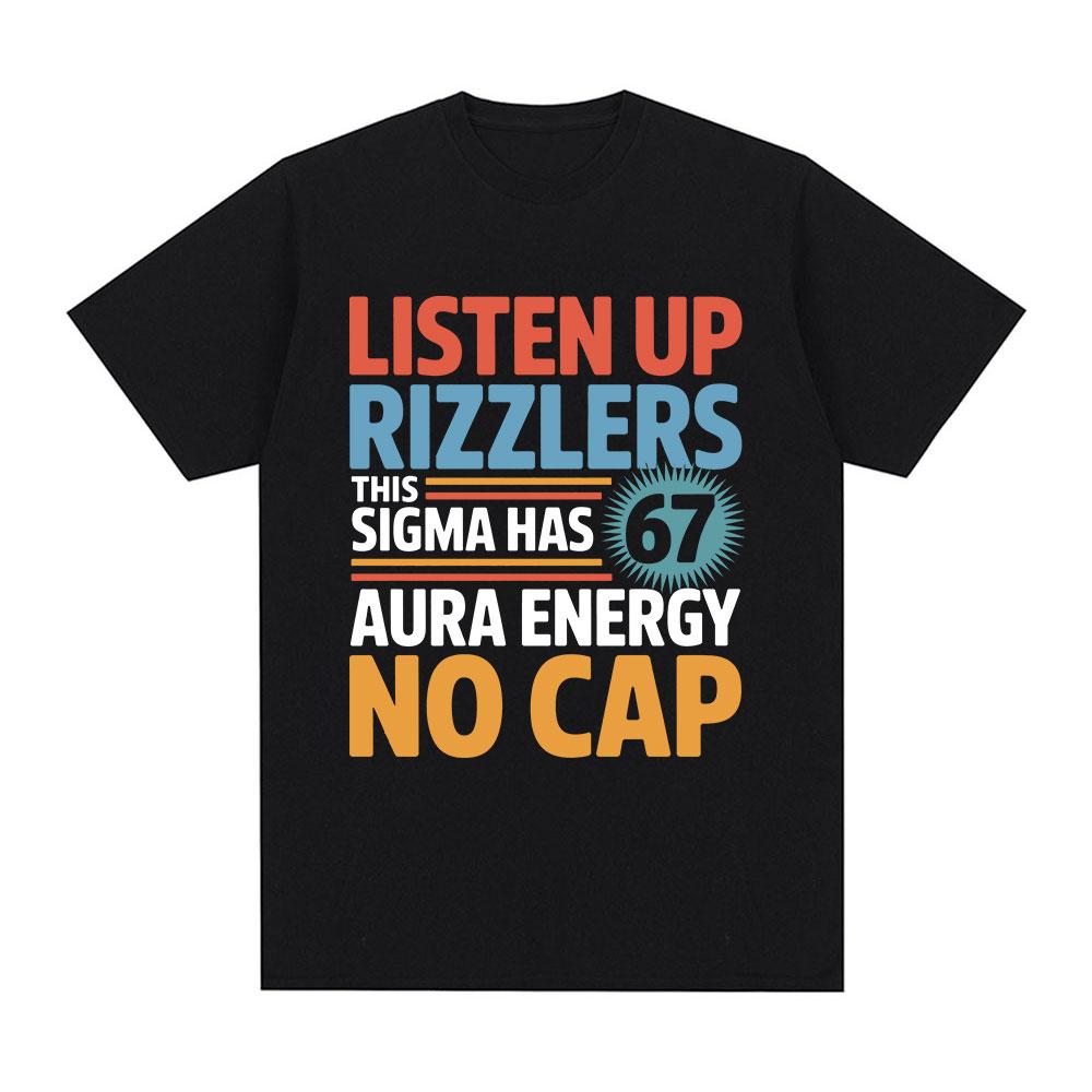 Listen Up Rizzlers This Sigma Has 67 Aura Energy No Cap Funny Letter Tshirt Unisexs Cotton Casual Short Sleeve T Shirt Streetwear