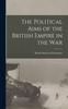 Книга The Political Aims of the British Empire In the War