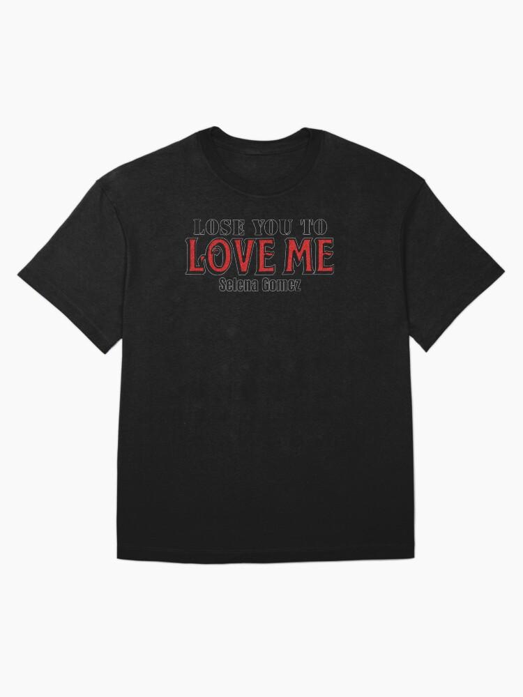 Selena Gomez. Lose you to love me Oversized T-Shirt