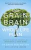 Книга The Grain Brain Whole Life Plan : Boost Brain Performance, Lose Weight, and Achieve Optimal Health