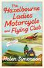 Книга The Hazelbourne Ladies Motorcycle and Flying Club : the Captivating New Novel from the Bestselling Author of Major Pettigrew's Last Stand