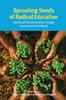 Книга Sprouting Seeds of Radical Education : Stories of Transformative Change from Around the World