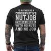 I'd Rather Be A Conservative Nutjob Than A Liberal ON BACK T-Shirt