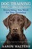 Книга Dog Training Bible for Dog Owners : Everything You Need for Dog Training