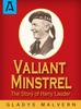 Книга Valiant Minstrel : The Story of Harry Lauder