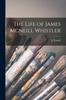 Книга The Life of James Mcneill Whistler