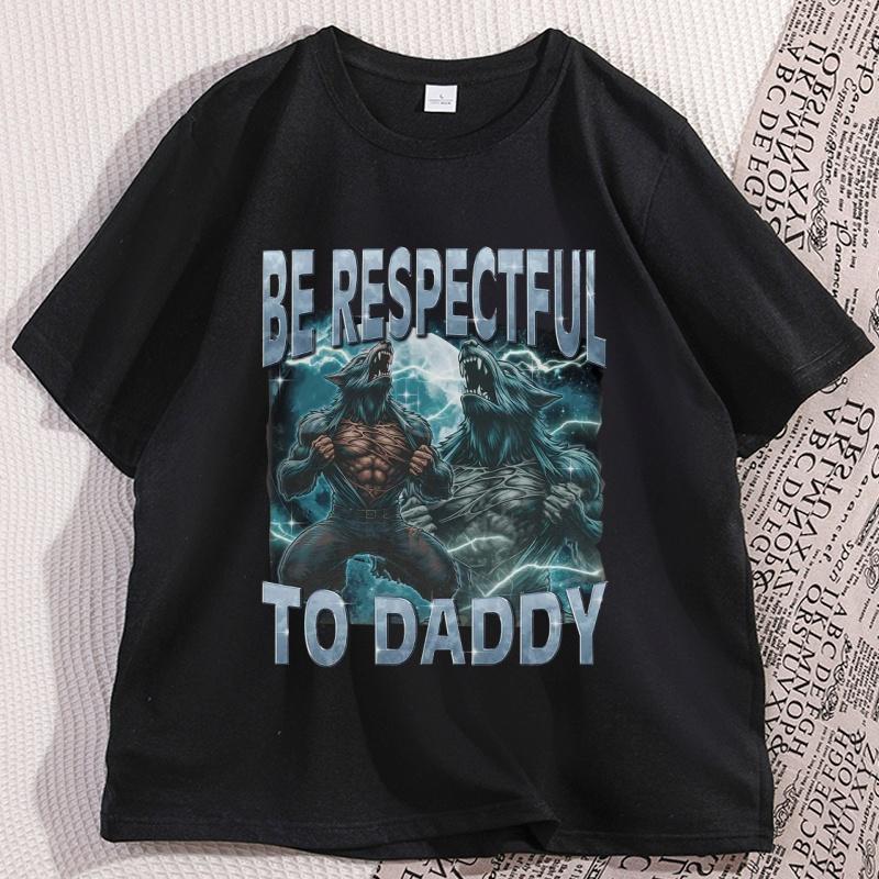 Funny Werewolf T Shirt Respectful To Daddy Graphic Tshirts Vintage Meme Tee Male Casual Cotton Short Sleeve Man Clothing