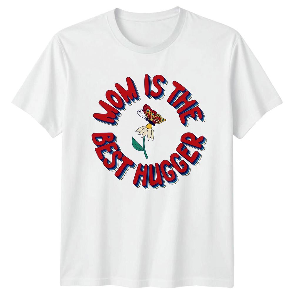 Mom Is The Best Hugger Butterfly Flower Mothers Graphic Unisexs Top Unisexs TShirt
