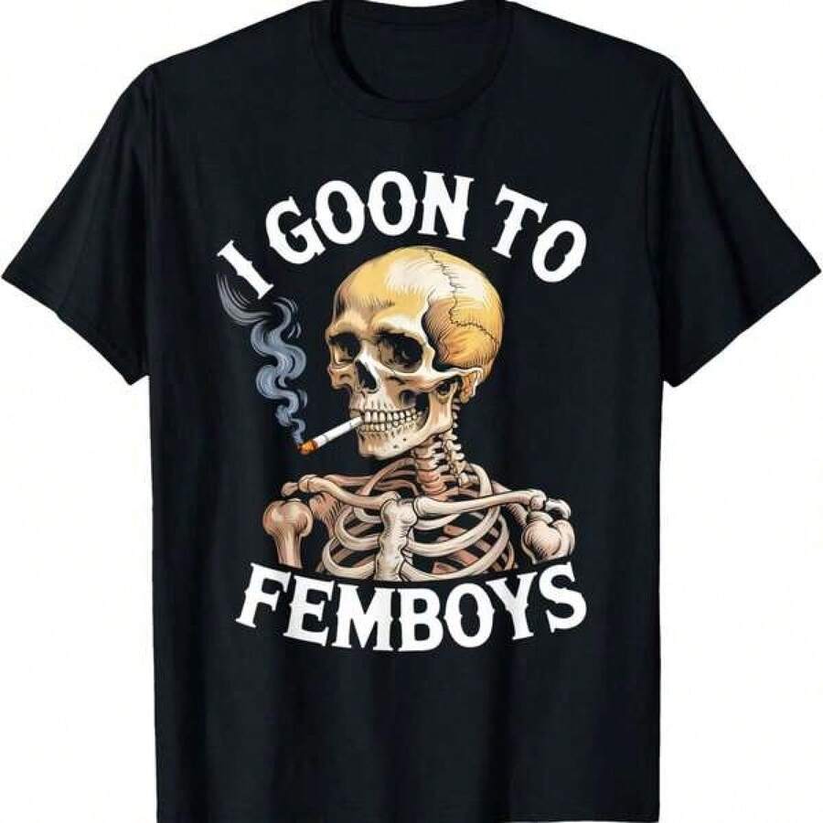 I Goon To FEMBOYS Skeleton Skull Smoking Cigarette Meme TShirt Baggy Top Cotton T Shirt Women T