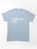 FRIENDLY FIRE Classic T-Shirt