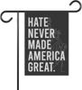 Hate Never Made America Great Garden Ag - Progressive Politics Garden Ag - Anti Racist Ag- Outdoor Home Decor - Gift F SSL
