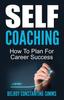 The Self Coaching : How To Plan For Career Success Book