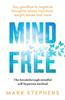 The Mind Free : Say Goodbye To Negative Thoughts, Stress, Insomnia, Weight Issues and More Book