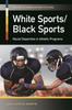 Книга White Sports/Black Sports : Racial Disparities In Athletic Programs