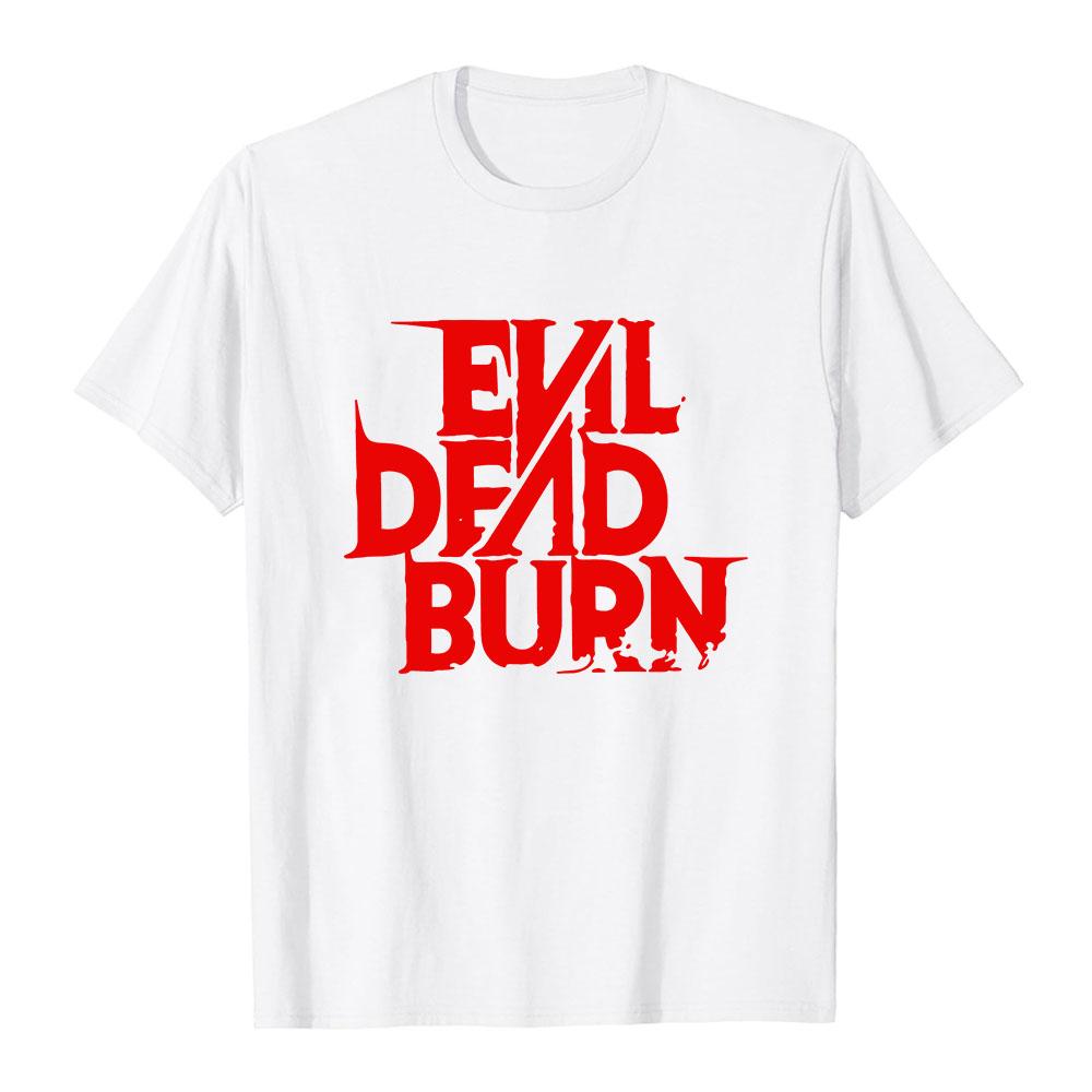 Evil Dead Burn T-shirt Men Women Clothing O-neck Cotton Short Sleeve Unisex Tshirts Graphic Print Merch Casual Soft Clothes