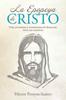 Книга La Epopeya De Cristo : Vida, Promesas Y Ensenanzas De Emanuel: Dios Con Nosotros