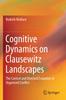 The Cognitive Dynamics On Clausewitz Landscapes : The Control and Directed Evolution of Organized Conflict Book