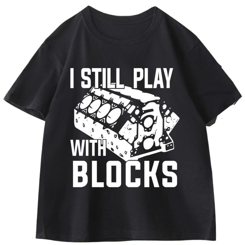 I Still Play with Blocks Funny Mechanic T Shirt Men Fathers Day Gift Tshirt Engineer Cotton Short Sleeve Tshirts Clothes