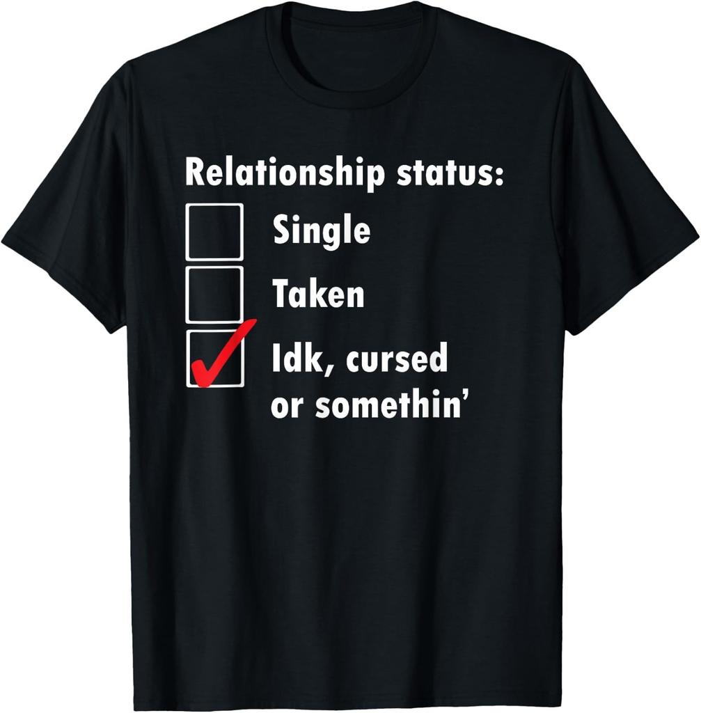 Single Taken IDK Cursed or Something Relationship Status tee Gift Unisex T-Shirt
