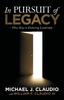 Книга In Pursuit of Legacy : Three Keys To Enduring Leadership