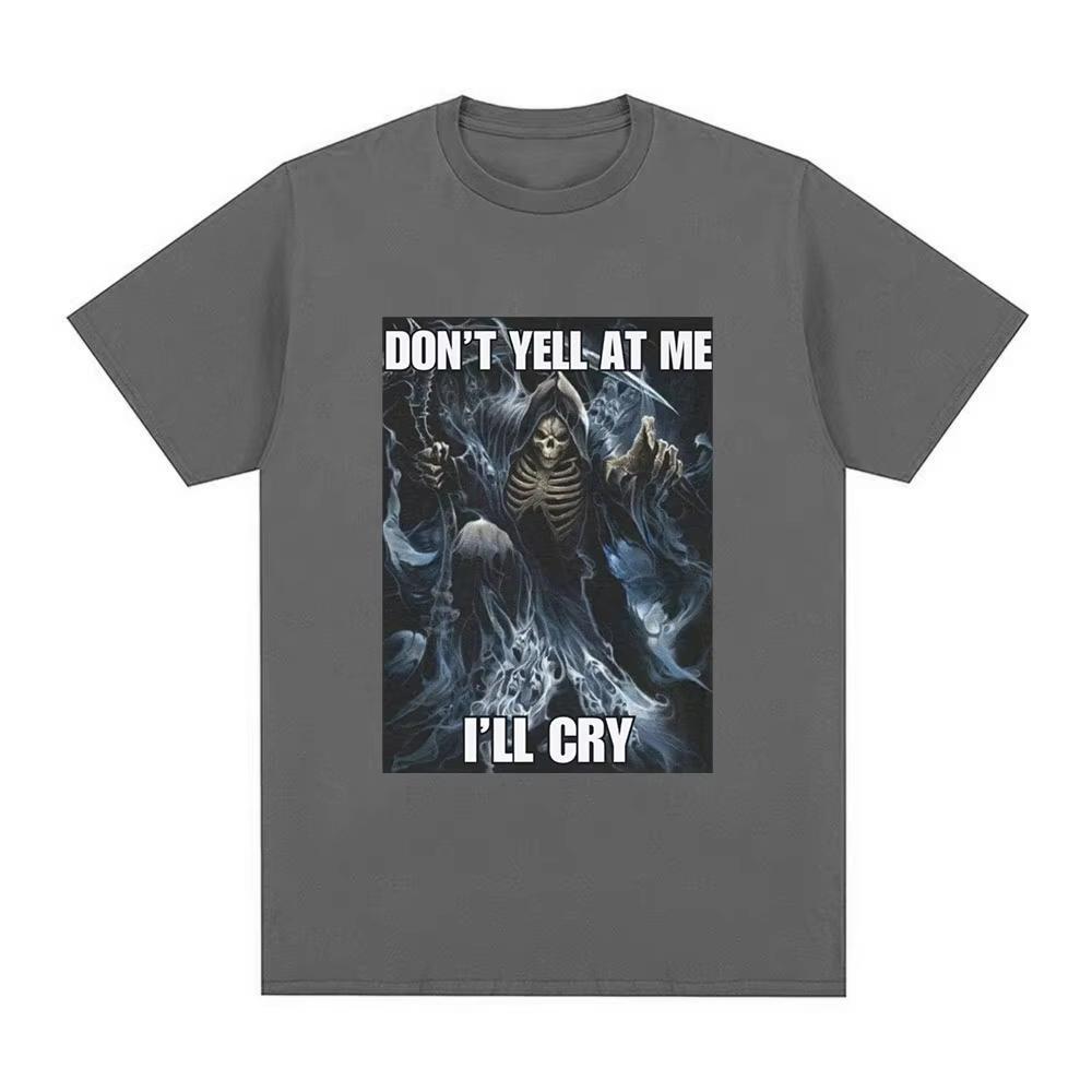 Dont Yell At Me Ill Cry Skeleton Skull Meme TShirt Men Vintage Hip Hop Gothic Short Sleeve T Shirt Cotton Tshirts