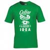 Funny Coffee Is Always A Good Idea Tshirt