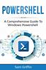 Книга PowerShell : A Comprehensive Guide To Windows PowerShell