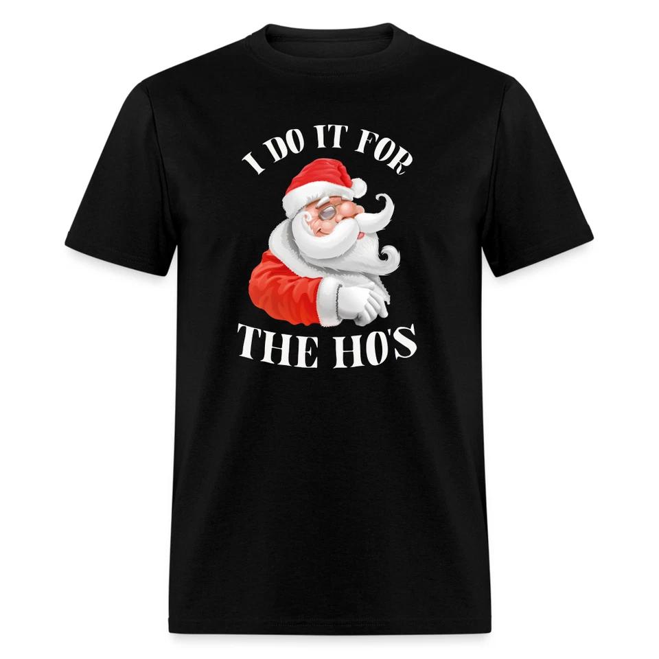 Christmas Santa - I Do It For The Ho's T-Shirt
