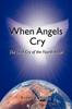 Книга When Angels Cry : The Loud Cry of the Fourth Angel