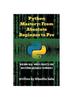 Книга Python Mastery : From Absolute Beginner To Pro