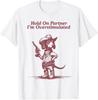 Hold On Partner I'm Overstimulated Cowboy Dachshund Dogs T-Shirt