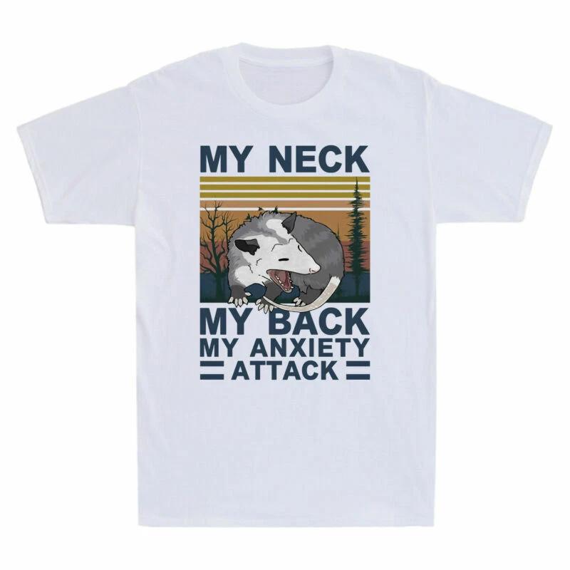 Opossum My Neck My Back My Anxiety Attack T Shirt Tee Unisex Unisex Cotton Summer Oversize Ironic Humor Weirdcor Sarcastic Hilarious