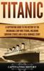 Книга Titanic A Captivating Guide To The History Of The Unsinkable Ship Rms Titanic I by Captivating History - Hardback
