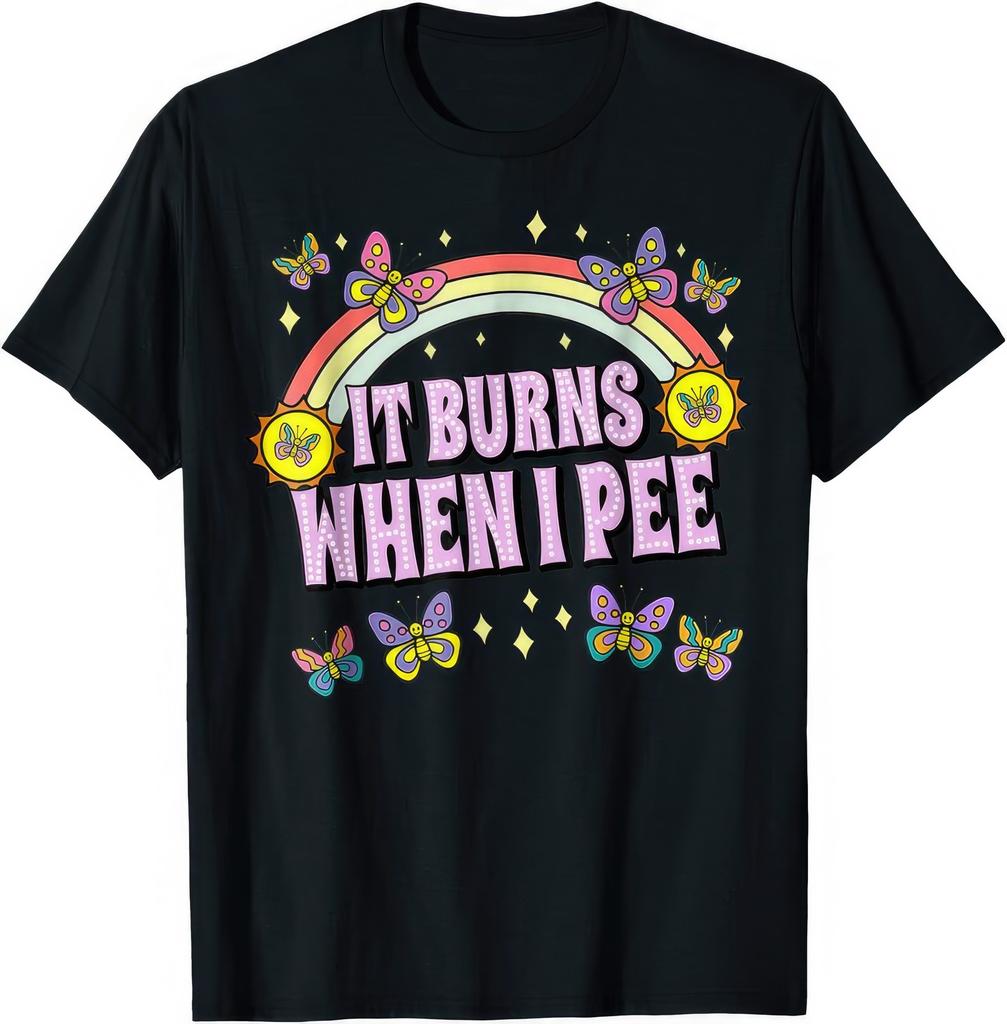 It Burns When I Pee Funny Joke Rude Humour T Shirt