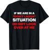 If We Are In Don't Laugh Situation Do Not Look Over At Me Unisex T-shirt