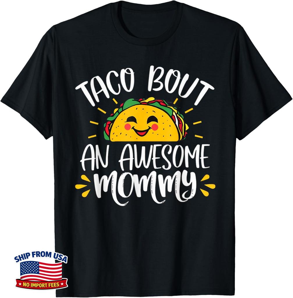 Taco Bout An Awesome Mommy Funny Taco Mom Mother's Day T-Shirt